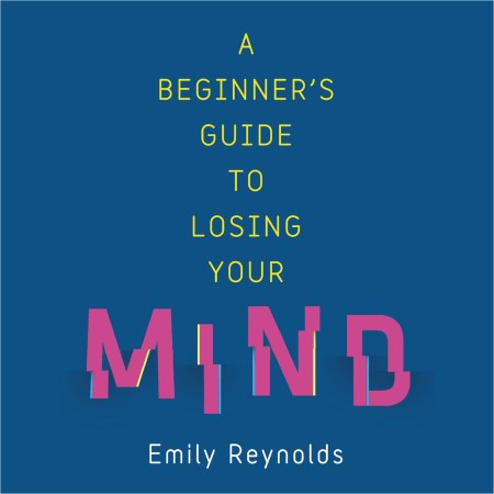 A Beginner’s Guide to Losing Your Mind