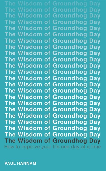 The Wisdom of Groundhog Day