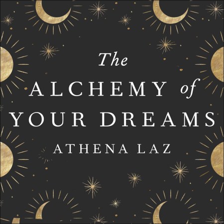 The Alchemy of Your Dreams