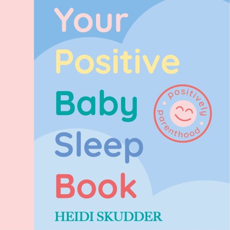 Your Positive Baby Sleep Book